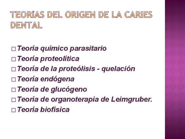 � Teoría químico parasitario � Teoría proteolítica � Teoría de la proteólisis - quelación