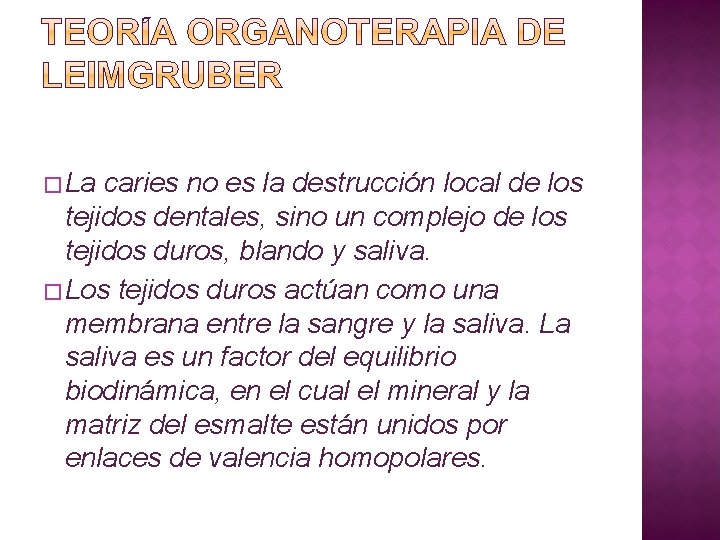 � La caries no es la destrucción local de los tejidos dentales, sino un