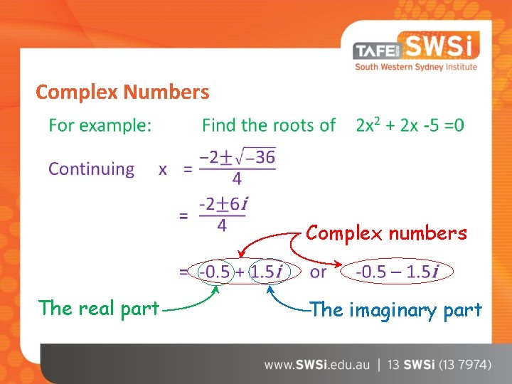 Complex Numbers Complex numbers The real part The imaginary part 