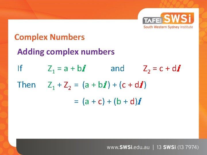 Complex Numbers Adding complex numbers If Z 1 = a + b i and