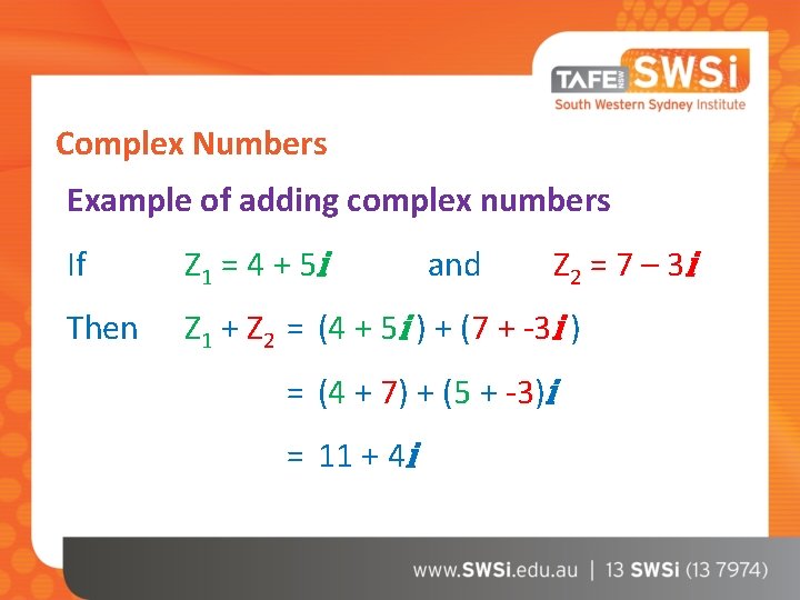 Complex Numbers Example of adding complex numbers If Z 1 = 4 + 5