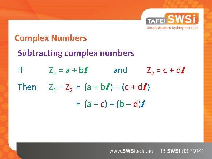 Complex Numbers Subtracting complex numbers If Z 1 = a + b i and