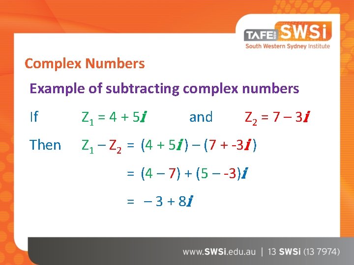 Complex Numbers Example of subtracting complex numbers If Z 1 = 4 + 5