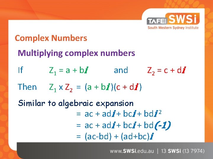 Complex Numbers Multiplying complex numbers If Z 1 = a + b i and