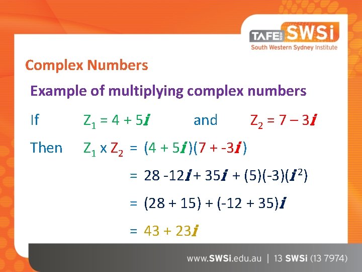 Complex Numbers Example of multiplying complex numbers If Z 1 = 4 + 5