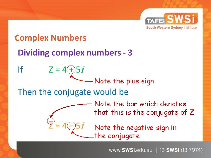 Complex Numbers Note the plus sign Note the bar which denotes that this is