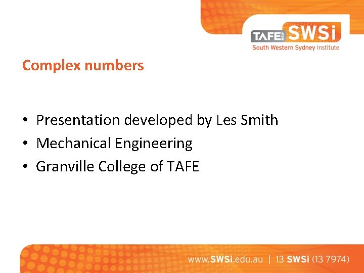 Complex numbers • Presentation developed by Les Smith • Mechanical Engineering • Granville College