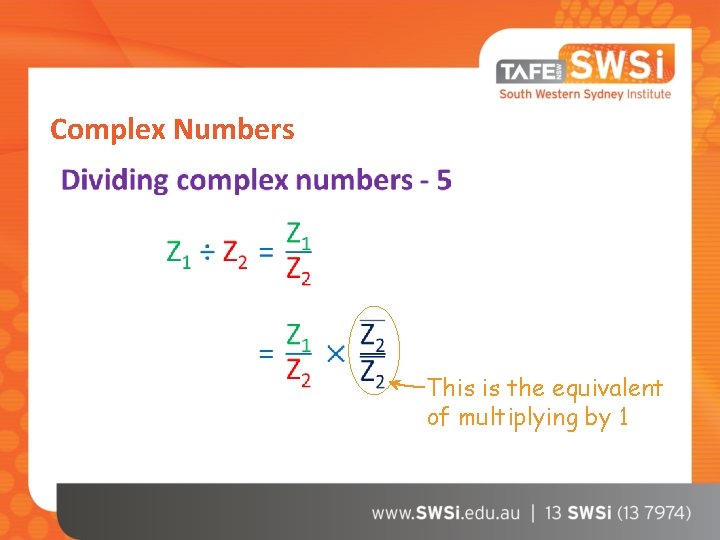 Complex Numbers This is the equivalent of multiplying by 1 