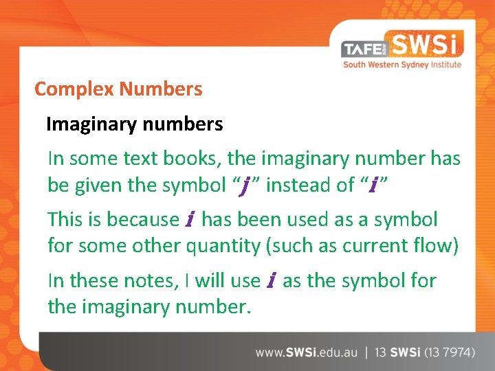 Complex Numbers Imaginary numbers In some text books, the imaginary number has be given