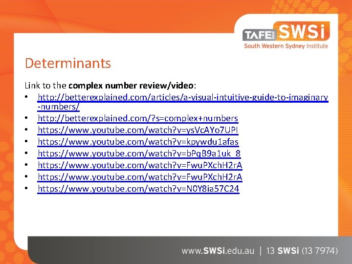 Determinants Link to the complex number review/video: • http: //betterexplained. com/articles/a-visual-intuitive-guide-to-imaginary -numbers/ • http: