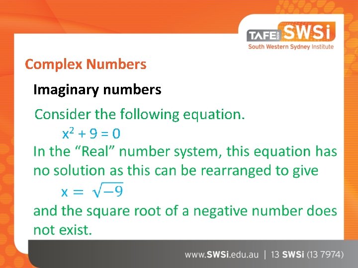 Complex Numbers Imaginary numbers Consider the following equation. x 2 + 9 = 0