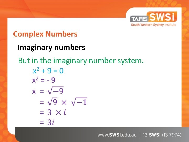 Complex Numbers Imaginary numbers But in the imaginary number system. x 2 + 9