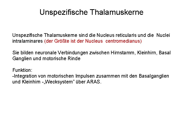 Unspezifische Thalamuskerne sind die Nucleus reticularis und die Nuclei intralaminares (der Größte ist der