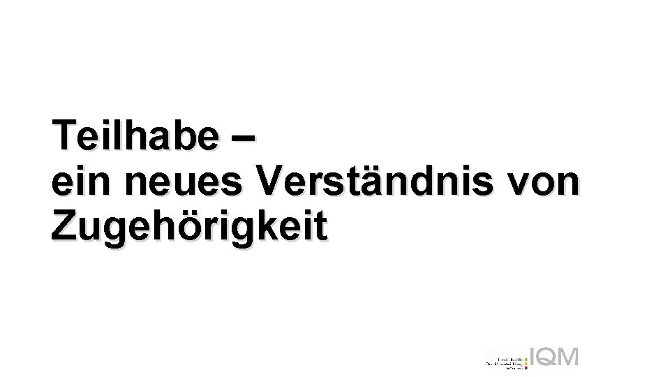 Teilhabe – ein neues Verständnis von Zugehörigkeit 