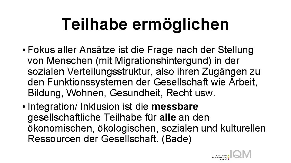 Teilhabe ermöglichen • Fokus aller Ansätze ist die Frage nach der Stellung von Menschen