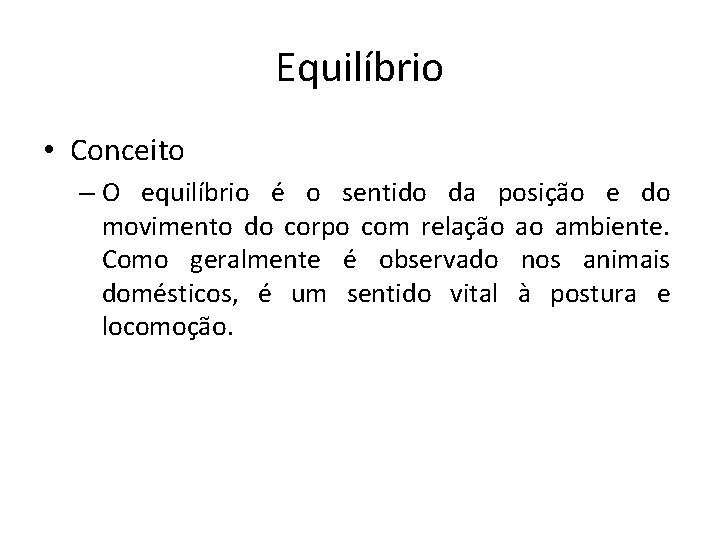 Equilíbrio • Conceito – O equilíbrio é o sentido da posição e do movimento