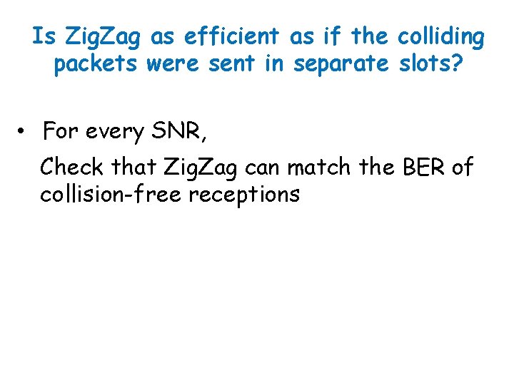 Is Zig. Zag as efficient as if the colliding packets were sent in separate