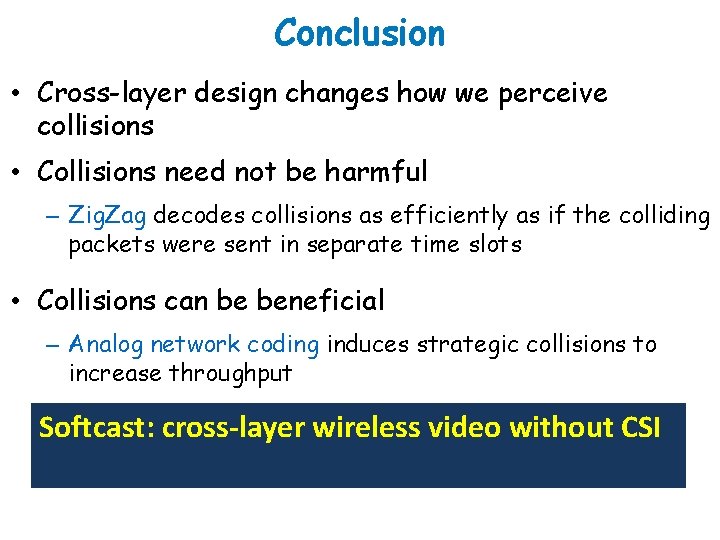 Conclusion • Cross-layer design changes how we perceive collisions • Collisions need not be