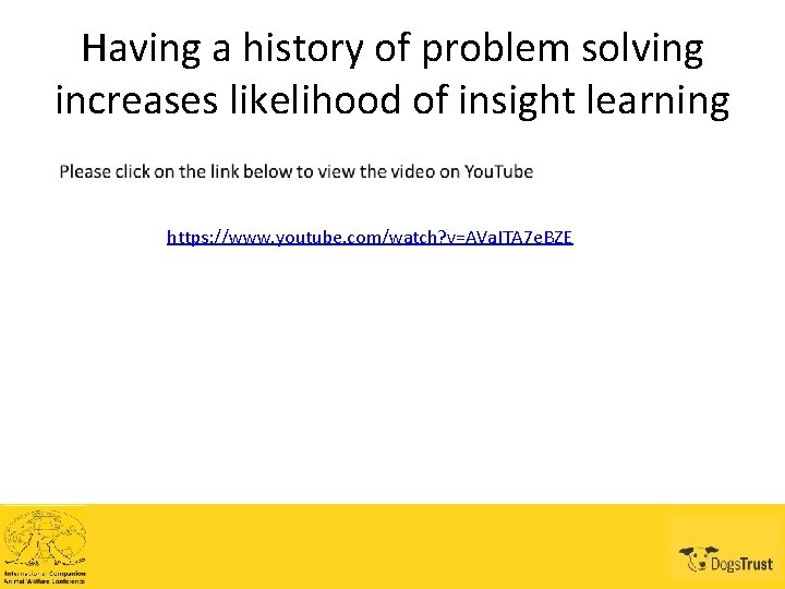 Having a history of problem solving increases likelihood of insight learning https: //www. youtube.