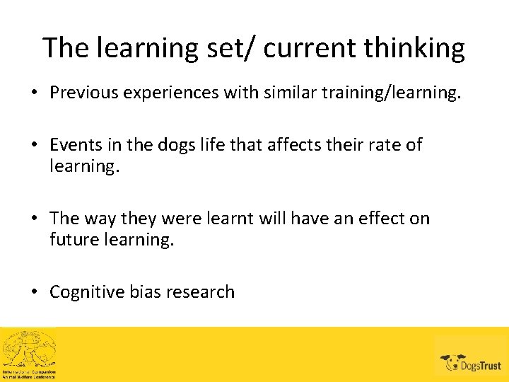 The learning set/ current thinking • Previous experiences with similar training/learning. • Events in