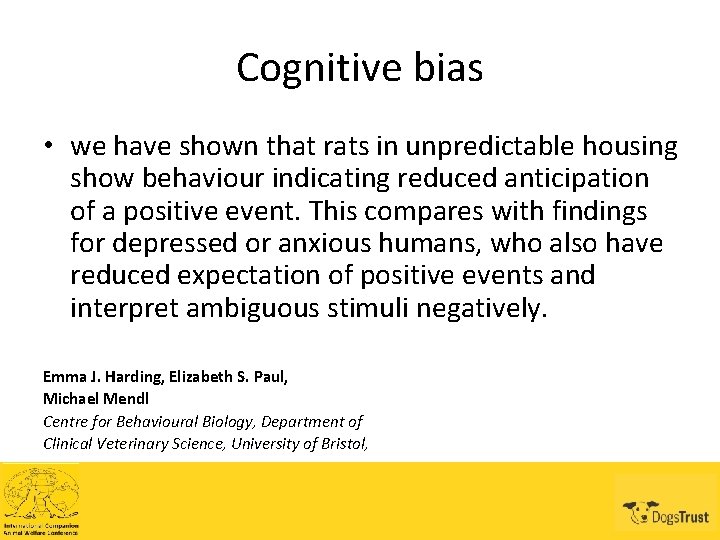 Cognitive bias • we have shown that rats in unpredictable housing show behaviour indicating