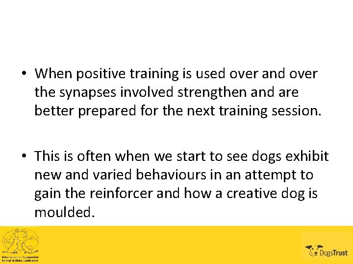  • When positive training is used over and over the synapses involved strengthen