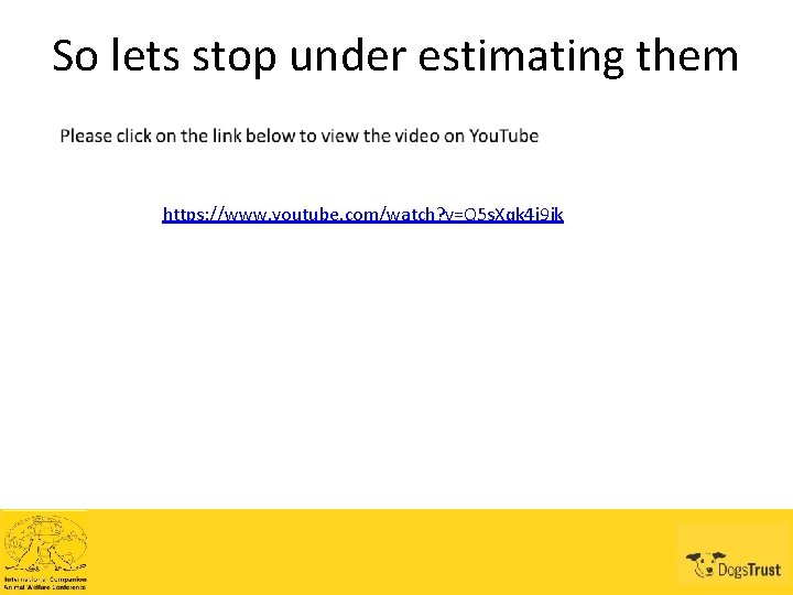 So lets stop under estimating them https: //www. youtube. com/watch? v=Q 5 s. Xqk