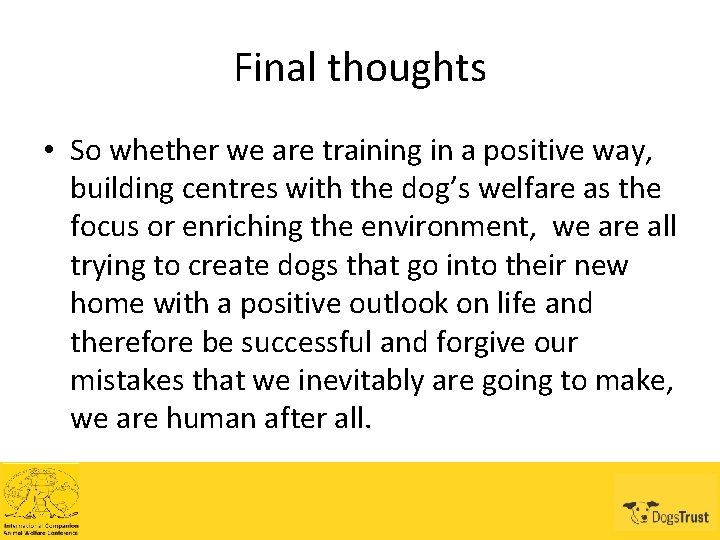 Final thoughts • So whether we are training in a positive way, building centres