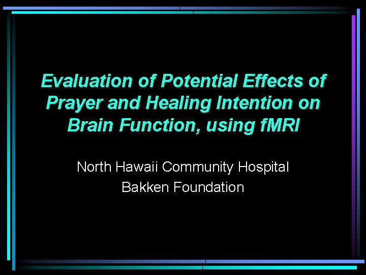 Evaluation of Potential Effects of Prayer and Healing Intention on Brain Function, using f.
