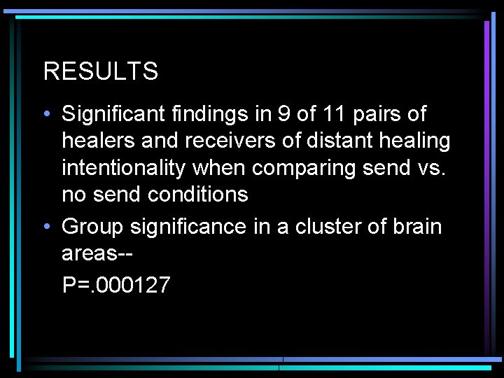 RESULTS • Significant findings in 9 of 11 pairs of healers and receivers of