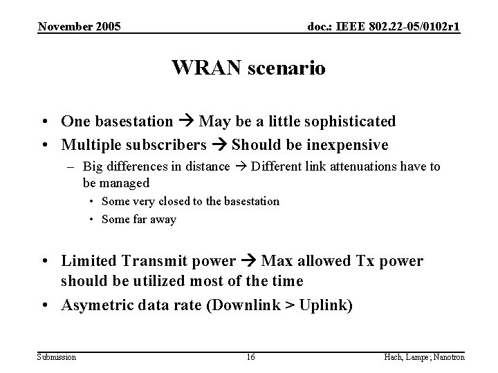 November 2005 doc. : IEEE 802. 22 -05/0102 r 1 WRAN scenario • One