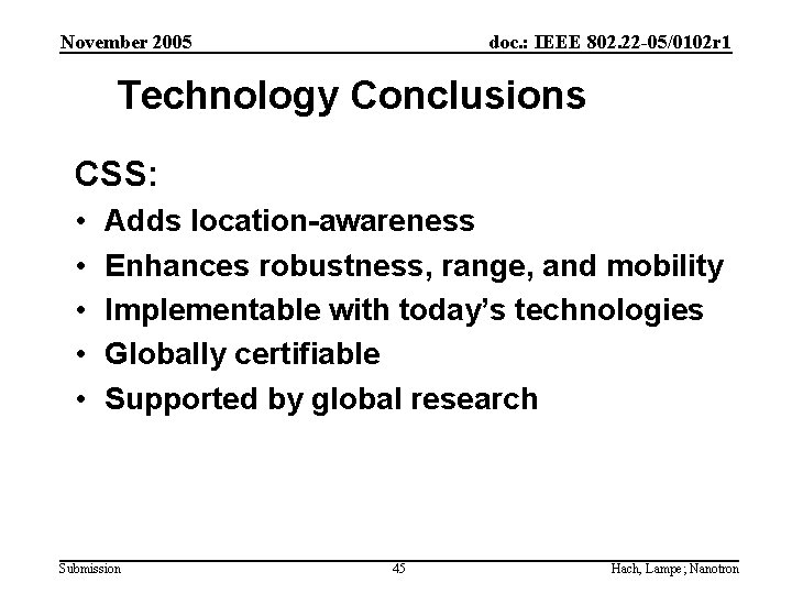 November 2005 doc. : IEEE 802. 22 -05/0102 r 1 Technology Conclusions CSS: •