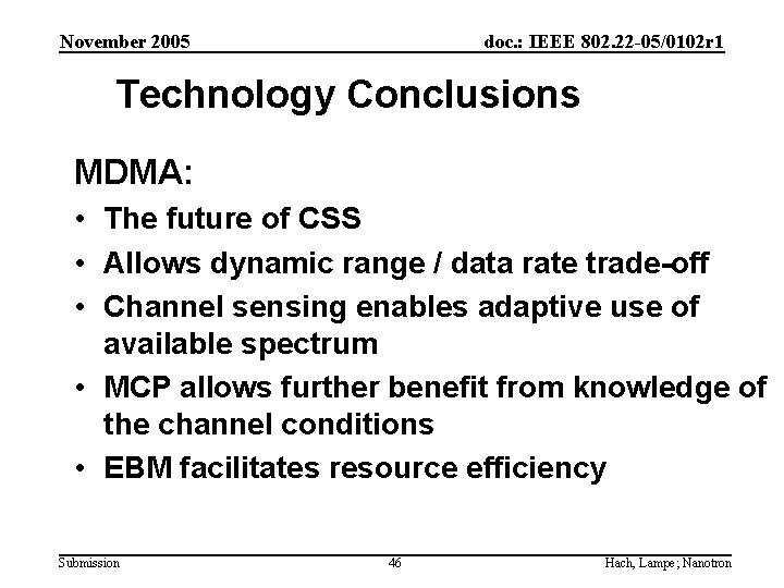 November 2005 doc. : IEEE 802. 22 -05/0102 r 1 Technology Conclusions MDMA: •