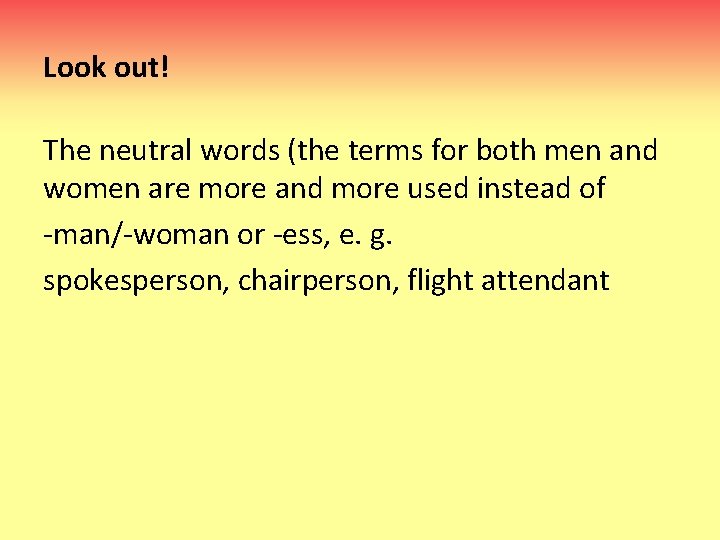 Look out! The neutral words (the terms for both men and women are more