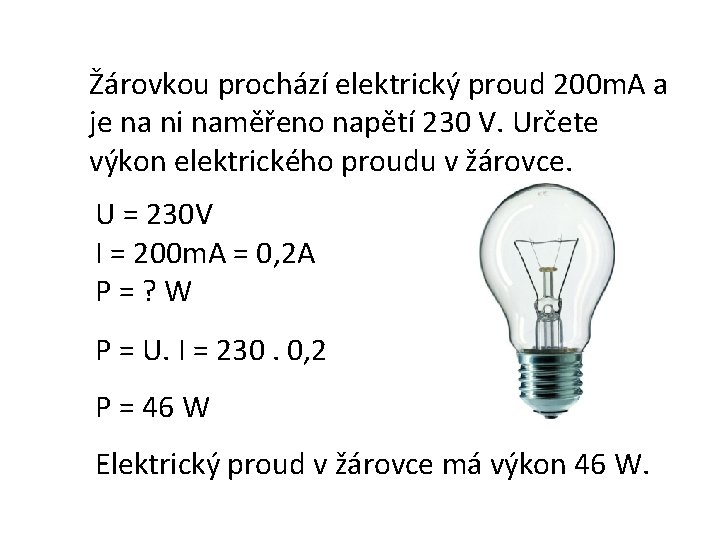 Žárovkou prochází elektrický proud 200 m. A a je na ni naměřeno napětí 230