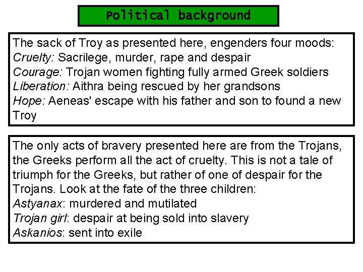 Political background The sack of Troy as presented here, engenders four moods: Cruelty: Sacrilege,