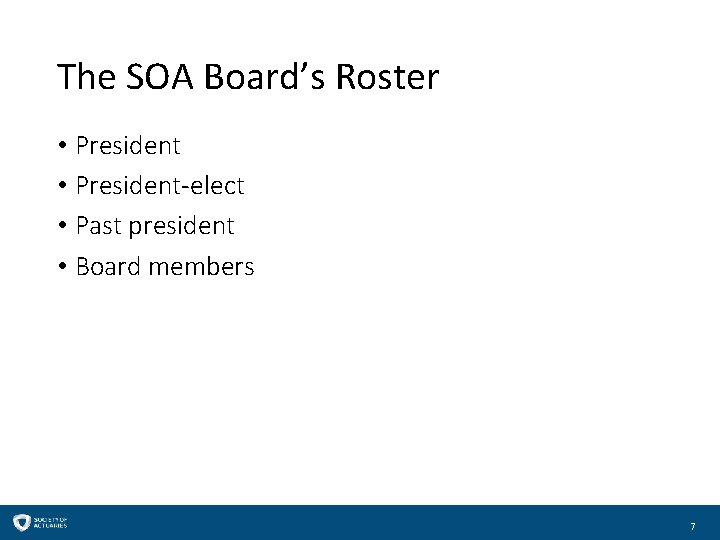 The SOA Board’s Roster • President-elect • Past president • Board members 7 