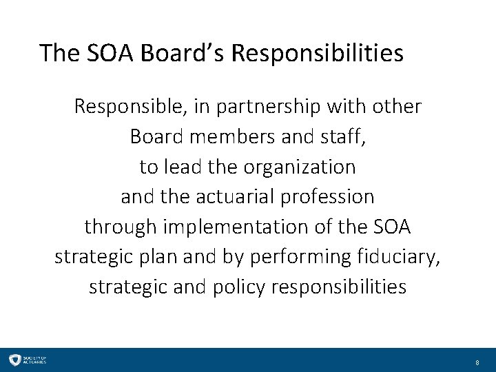 The SOA Board’s Responsibilities Responsible, in partnership with other Board members and staff, to