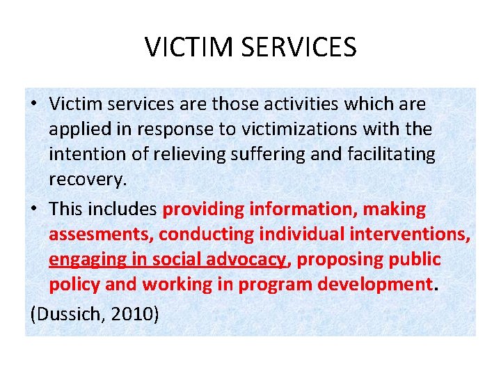 VICTIM SERVICES • Victim services are those activities which are applied in response to