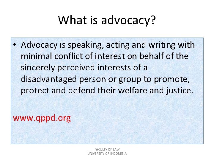 What is advocacy? • Advocacy is speaking, acting and writing with minimal conflict of
