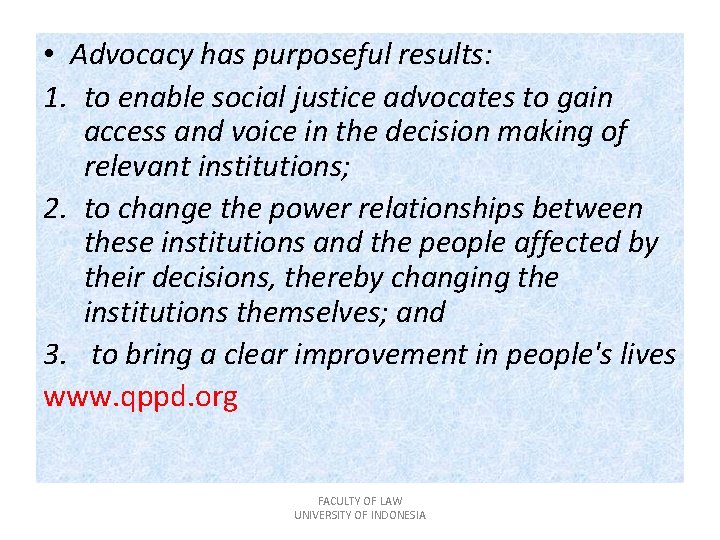  • Advocacy has purposeful results: 1. to enable social justice advocates to gain
