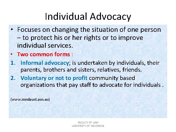 Individual Advocacy • Focuses on changing the situation of one person – to protect