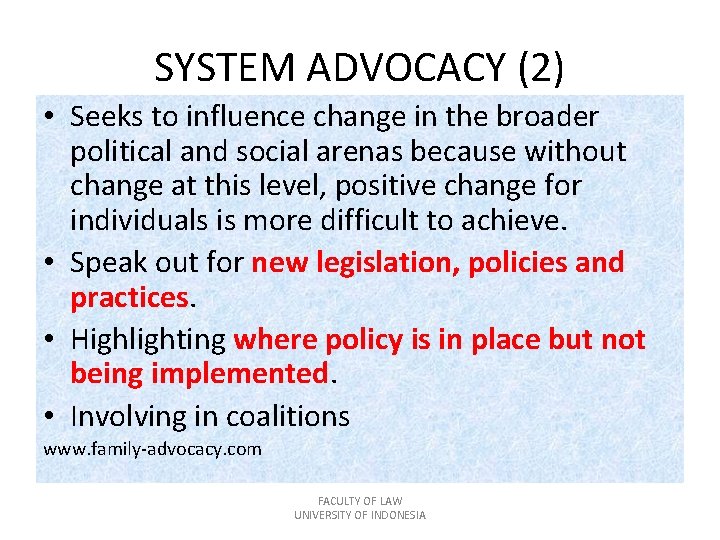 SYSTEM ADVOCACY (2) • Seeks to influence change in the broader political and social