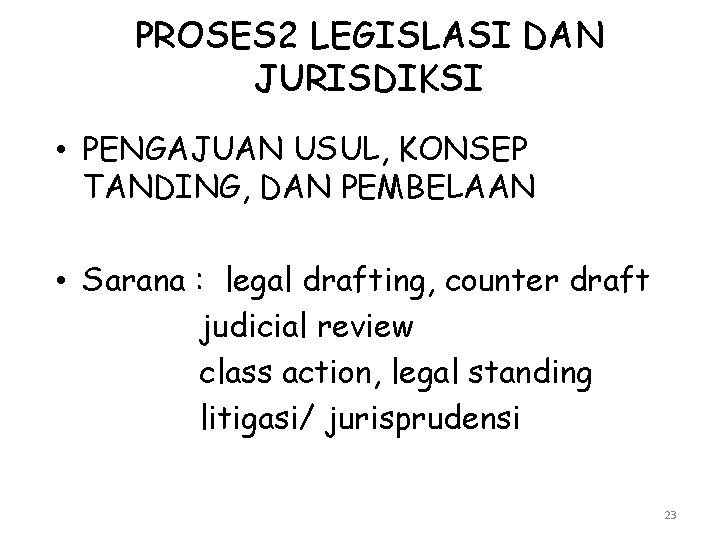 PROSES 2 LEGISLASI DAN JURISDIKSI • PENGAJUAN USUL, KONSEP TANDING, DAN PEMBELAAN • Sarana