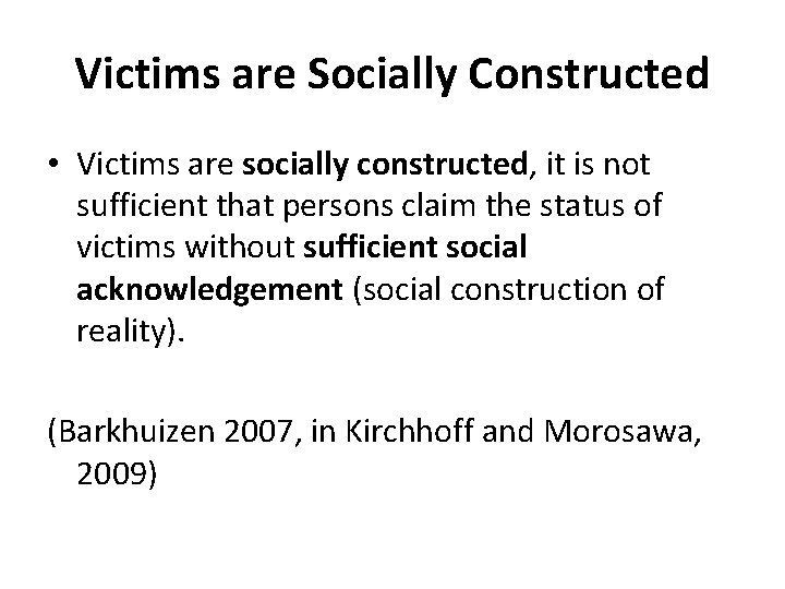 Victims are Socially Constructed • Victims are socially constructed, it is not sufficient that