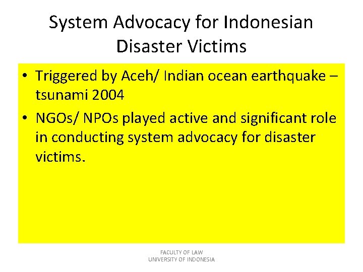 System Advocacy for Indonesian Disaster Victims • Triggered by Aceh/ Indian ocean earthquake –