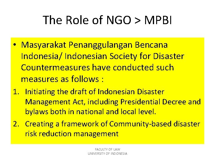 The Role of NGO > MPBI • Masyarakat Penanggulangan Bencana Indonesia/ Indonesian Society for