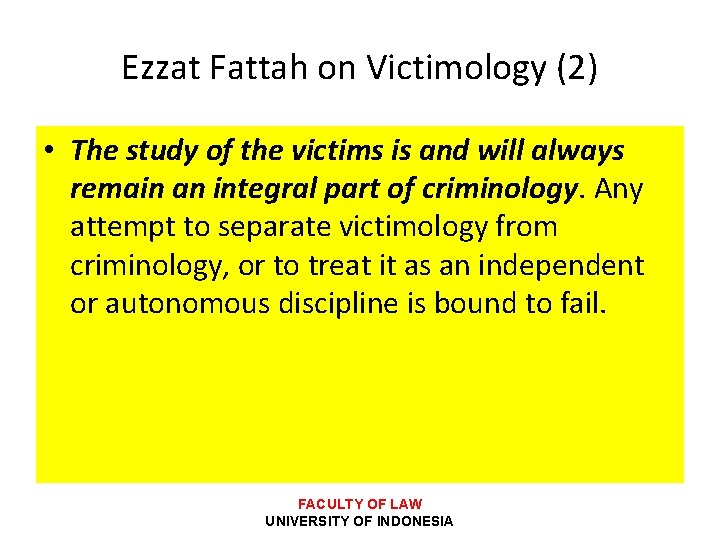 Ezzat Fattah on Victimology (2) • The study of the victims is and will