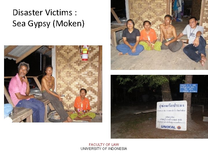 Disaster Victims : Sea Gypsy (Moken) FACULTY OF LAW UNIVERSITY OF INDONESIA 