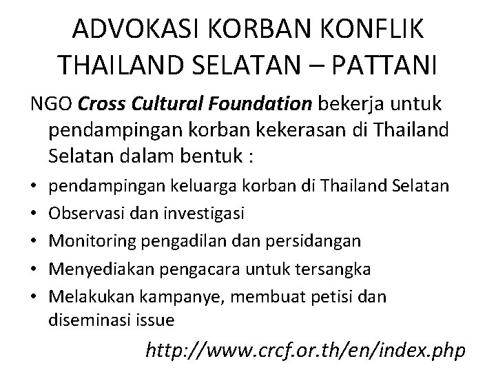 ADVOKASI KORBAN KONFLIK THAILAND SELATAN – PATTANI NGO Cross Cultural Foundation bekerja untuk pendampingan